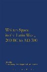 Peter Keegan, Ray Laurence, Gareth Sears, Gareth Keegan Sears, Peter Keegan, Ray Laurence... - Written Space in the Latin West, 200 BC to AD 300