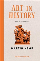 Martin Kemp, Mr Martin Kemp - Art in History, 600 BC - 2000 AD: Ideas in Profile