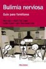 Idoia . . . [et al. Dúo Romero, Idoia . . . [et al. ] Dúo Romero - Bulimia nerviosa : guía para familiares