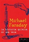 Michael Faraday - La historia química de una vela