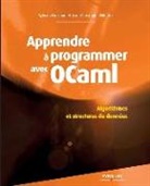 Sylvain Conchon, Conchon Filliatre, CONCHON/FILLIATRE, Jean-Christophe Filliatre, Jean-Christophe Filliâtre, Jean-Christophe Fillitre... - Apprendre à programmer avec OCaml : algorithmes et structures de données