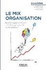 Collectif, Hervé Lefèvre, Jacques Jochem, Jacques Jochem, Jacques (1942-....) Jochem, JOCHEM/LEFEVRE... - Le mix organisation ? : et si l'entreprise mobilisait enfin l'énergie naturelle de l'autonomie ?