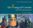 Terence H. White, Jochen Malmsheimer - Der König auf Camelot, Der missratene Ritter, 6 Audio-CDs, 6 Audio-CD (Hörbuch)