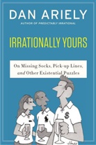 Dan Ariely, Dr. Dan Ariely, William Haefeli - Irrationally Yours
