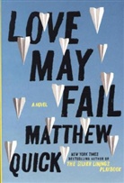 Matthew Quick - Love May Fail