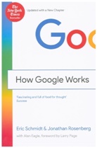 Alan Eagle, Jonatha Rosenberg, Jonathan Rosenberg, Jonathan B. Rosenberg, Eri Schmidt, Eric Schmidt... - How Google Works