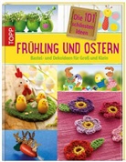 Die 101 schönsten Ideen - Frühling und Ostern