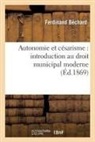 Ferdinand Ba(c)Chard, Ferdinand Bechard, Ferdinand Béchard, Bechard-f, John Labusquiere - Autonomie et cesarisme: