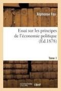 Foy, Foy-a - Essai sur les principes de l Economie politique. tome