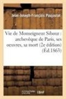 Poujoulat, Jean-Joseph-Francois Poujoulat, Jean-Joseph-François Poujoulat, Poujoulat-J-J-F - Vie de monseigneur sibour: