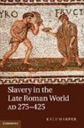 Kyle Harper, Kyle (University of Oklahoma) Harper, Harper Kyle - Slavery in the Late Roman World, Ad 275-425