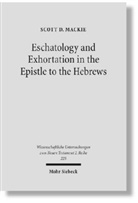 Scott D Mackie, Scott D. Mackie - Eschatology and Exhortation in the Epistle to the Hebrews