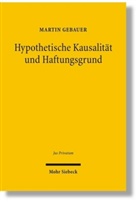 Martin Gebauer - Hypothetische Kausalität und Haftungsgrund