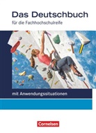 Cajeta Bittkau, Cajetan Bittkau, Cajetan Bittkau, Carolin Werner, Christoph Scheele, Ral Dettinger... - Das Deutschbuch für die Fachhochschulreife, Allgemeine Ausgabe: Das Deutschbuch - Fachhochschulreife - Allgemeine Ausgabe - mit Anwendungssituationen - 11./12. Schuljahr
