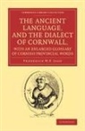 Frederick W. P. Jago - Ancient Language, Dialect of Cornwall, With an Enlarged Glossary of