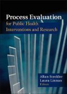 Steckler, Allan Steckler, Allan (University of North Carolina At C Steckler, Allan Linnan Steckler, Laura Linnan, Laura (University of North Carolina at Chapel Hill) Linnan... - Process Evaluation for Public Health Interventions and Research