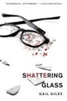 Gail Giles - Shattering Glass