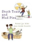 June Estep Fiorelli - Stuck Toast and Mud Pies