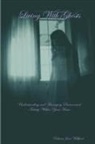 Rebecca June Williford - Living with Ghosts Understanding and Managing Paranormal Activity Within Your Home