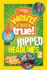 National Kids, National Geographic, National Geographic Kids, National Geographic Kids&gt; - Weird But True! Ripped from the Headlines 2