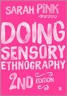 Sarah Pink, Pink Sarah - Doing Sensory Ethnography