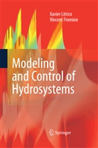 Vincent Fromion, Xavie Litrico, Xavier Litrico - Modeling and Control of Hydrosystems