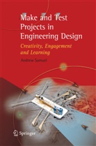 Andrew E Samuel, Andrew E. Samuel - Make and Test Projects in Engineering Design