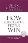 John C Maxwell, John C. Maxwell - How Successful People Win
