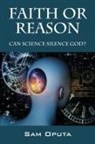 Sam Oputa - Faith or Reason