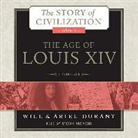 Ariel Durant, Will Durant, Stefan Rudnicki - The Age of Louis XIV: A History of European Civilization in the Period of Pascal, Moliere, Cromwell, Milton, Peter the Great, Newton, and Sp (Hörbuch)