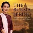 Rena Pederson, Karen White - The Burma Spring: Aung San Suu Kyi and the New Struggle for the Soul of a Nation (Hörbuch)