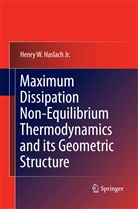 Henry W. Haslach, Henry W Haslach Jr, Henry W. Haslach Jr, Henry W. Haslach Jr. - Maximum Dissipation Non-Equilibrium Thermodynamics and its Geometric Structure