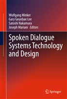 Gar Geunbae Lee, Gary Geunbae Lee, Gary Geunbae Lee, Joseph Mariani, Wolfgang Minker, Satoshi Nakamura... - Spoken Dialogue Systems Technology and Design