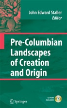 Joh Staller, John Staller - Pre-Columbian Landscapes of Creation and Origin