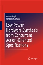 Sandeep Kumar Shukla, Gaura Singh, Gaurav Singh - Low Power Hardware Synthesis from Concurrent Action-Oriented Specifications