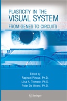 Liis A Tremere, Liisa A Tremere, Peter De Weerd, Raphael Pinaud, Liisa A. Tremere, Peter de Weerd - Plasticity in the Visual System