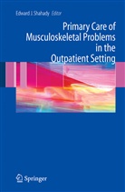 Edwar J Shahady, Edward J Shahady, Edward J. Shahady - Primary Care of Musculoskeletal Problems in the Outpatient Setting