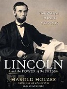 Harold Holzer - Lincoln and the Power of the Press: The War for Public Opinion (Hörbuch)