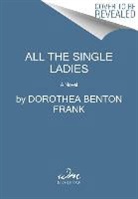 Dorothea Benton Frank - All the Single Ladies