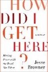 Jesse Browner - How Did I Get Here?