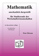 Peter Dörsam - Mathematik - anschaulich dargestellt - für Studierende der Wirtschaftswissenschaften