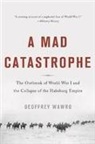 Geoffrey Wawro - Mad Catastrophe