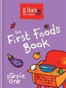 Ella&amp;apos, Ella's Kitchen, Ella's Kitchen IP Limited (COR), s Kitchen IP Limited (COR) - Ella's Kitchen: The First Foods Book