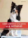 Ophelia Nick - Cómo adiestrar a su perro en 4 semanas