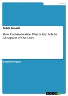 Teddy Kimathi - How Communication Plays A Key Role In All Aspects of Our Lives