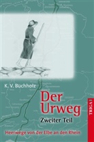K. V. Buchholz - Der Urweg. Tl.2