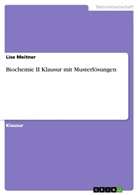 Lise Meitner - Biochemie II Klausur mit Musterlösungen