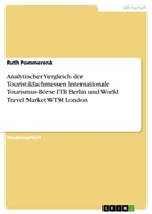 Ruth Pommerenk - Analytischer Vergleich der Touristikfachmessen Internationale Tourismus-Börse ITB Berlin und World Travel Market WTM London