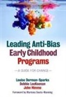 Louise Derman-Sparks, Louise/ Leekeenan Derman-Sparks, Debbie LeeKeenan, John Nimmo - Leading Anti-bias Early Childhood Programs