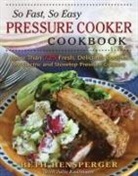 Beth Hensperger, Beth/ Kaufmann Hensperger, Julie Kaufmann - So Fast, So Easy Pressure Cooker Cookbook
